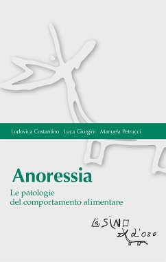 Anoressia (eBook, ePUB) - Costantino, Ludovica; Giorgini, Luca; Petrucci, Manuela