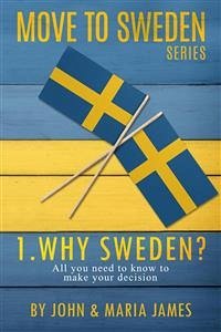 Move to Sweden - Why Sweden? (eBook, ePUB) - and Maria James, John