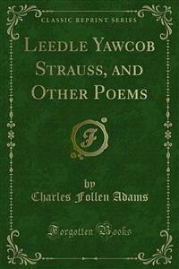Leedle Yawcob Strauss, and Other Poems (eBook, PDF) - Follen Adams, Charles