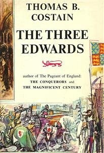 The Three Edwards (eBook, ePUB) - B. Costain, Thomas