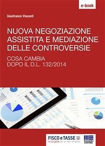 Nuova negoziazione assistita e mediazione delle controversie (eBook, ePUB) - Visconti, Gianfranco
