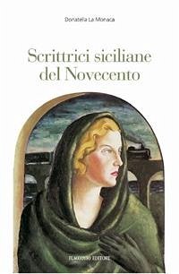 Scrittrici siciliane del Novecento (eBook, ePUB) - La Monaca, Donatella