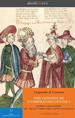 Papa Giovanni XII e l'imperatore Ottone I. Storie e maldicenze nel «secolo nero» della Roma pontificia (eBook, PDF) - Chiesa, Paolo; di Cremona, Liutprando