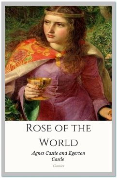 Rose of the World (eBook, ePUB) - Castle, Agnes; Castle, Egerton