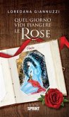 Quel giorno vidi piangere le rose (eBook, ePUB)