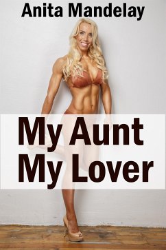 My Aunt, My Lover: Taboo Erotica (eBook, ePUB) - Mandelay, Anita