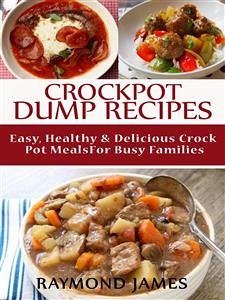 Crock Pot Dump Recipes (eBook, ePUB) - James, Raymond