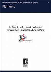 La Biblioteca dei distretti industriali presso il Polo Universitario Città di Prato (eBook, PDF) - del Polo Universitario Città di Prato, Biblioteca