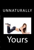 Unnaturally Yours: Extreme Taboo NC Incest Erotica (eBook, ePUB)