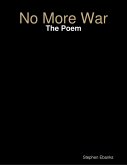 No More War: The Poem (eBook, ePUB) No More War: The Poem (eBook, ePUB)