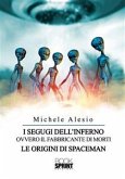 I segugi dell'inferno ovvero il fabbricante di morti- Le origini di Spaceman (eBook, ePUB)