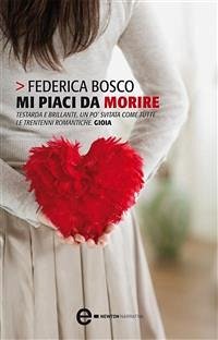 Mi piaci da morire (eBook, ePUB) - Bosco, Federica