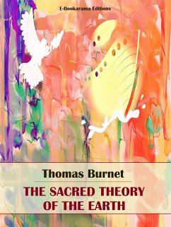 The Sacred Theory of the Earth (eBook, ePUB) - Burnet, Thomas