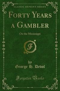 Forty Years a Gambler (eBook, PDF) - H. Devol, George