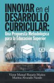 Innovar En El Desarrollo Curricular: Una Propuesta Metodológica Para La Educación Superior (eBook, ePUB)