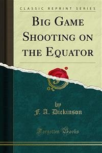 Big Game Shooting on the Equator (eBook, PDF)
