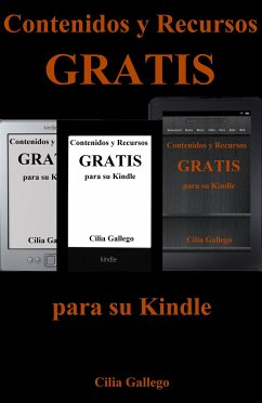 Contenidos y Recursos gratis para su Kindle (Libros gratuitos en español y trucos para sacar provecho de su dispositivo) (eBook, ePUB) - Gallego, Cilia