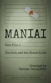 Maniai Case File 1: The Girl And The Blood Slide (eBook, ePUB) - Saoulidis, George