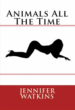 Animals All The Time: Taboo Erotica (eBook, ePUB) - Watkins, Jennifer