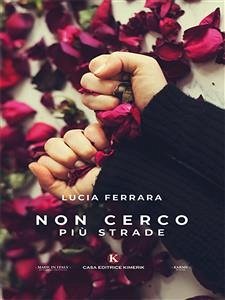 Non cerco più strade (eBook, ePUB) - Ferrara, Lucia