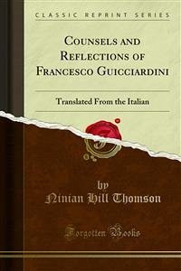 Counsels and Reflections of Francesco Guicciardini (eBook, PDF) - Hill Thomson, Ninian