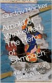 Arnold of Winkelried, The Hero of Sempach (eBook, PDF)