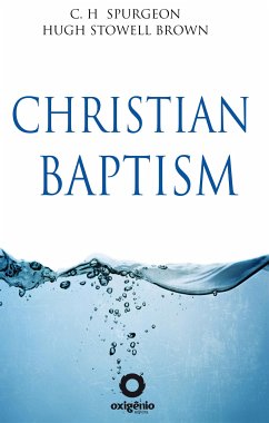 Christian Baptism (eBook, ePUB) - STOWELL BROWN, HUGH; Spurgeon, Charles
