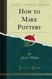 How to Make Pottery (eBook, PDF)