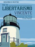 Per un Libertarismo vincente. Strategie politiche e culturali (eBook, ePUB)