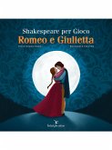 Shakespeare Per Gioco – Romeo e Giulietta (fixed-layout eBook, ePUB)