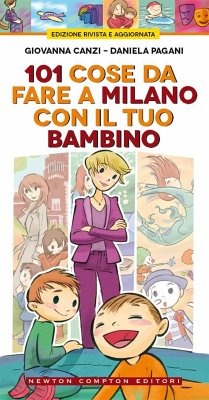 101 cose da fare a Milano con il tuo bambino (eBook, ePUB) - Canzi, Giovanna; PAGANI, DANIELA