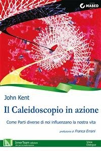 Il Caleidoscopio in azione (eBook, ePUB) - Kent, John