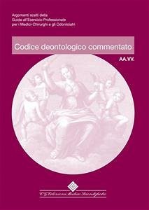 Codice deontologico commentato (eBook, PDF) - Benciolini, Paolo; Del Vecchio, Simona; Greco, Mario; Manfredi, Carlo; Morrochesi, Giovanni; Pagni, Aldo; Panti, Antonio