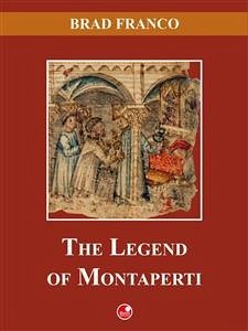 The Legend of Montaperti (eBook, ePUB) - Franco, Brad