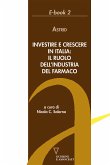 Investire e crescere in Italia: il ruolo dell'industria del farmaco (eBook, ePUB)