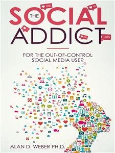 The Social Addict (eBook, ePUB) - D. Weber Ph.D., Alan
