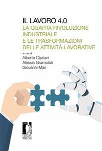 Il lavoro 4.0 (eBook, PDF) - CiprianiAlessio GramolatiGiovanni Mari, Alberto