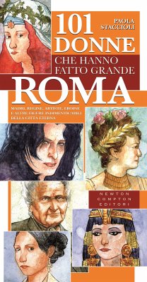 101 donne che hanno fatto grande Roma (eBook, ePUB) - Staccioli, Paola