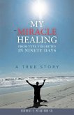 My Miracle Healing from Type 2 Diabetes in Ninety Days (eBook, ePUB)