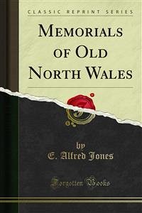 Memorials of Old North Wales (eBook, PDF)