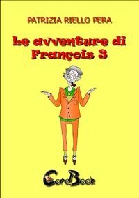 Le avventure di François 3 (eBook, PDF) - Riello Pera, Patrizia