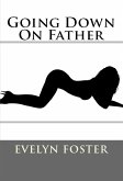 Going Down On Father: Taboo Erotica (eBook, ePUB)