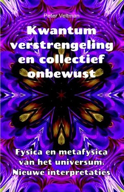 Kwantumverstrengeling en collectief onbewust. Fysica en metafysica van het universum. Nieuwe interpretaties. (eBook, ePUB) - Veltman, Peter