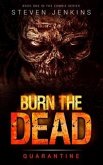 Burn The Dead: Quarantine: Book One (eBook, ePUB)