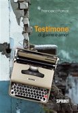 Testimone di guerre e amori (eBook, ePUB)