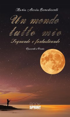 Un mondo tutto mio (eBook, ePUB) - Alexia Benedicenti, Maria