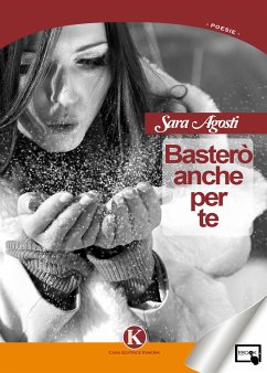 Basterò anche per te (eBook, ePUB) - Agosti, Sara