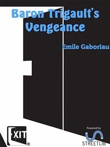 Baron Trigault's Vengeance (eBook, ePUB) - Gaboriau, Emile