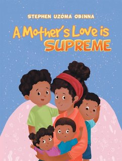 A Mother's Love Is Supreme (eBook, ePUB) - Obinna, Stephen Uzoma