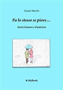 Fa lo stesso se piove... (eBook, ePUB) - Marchi, Gianni